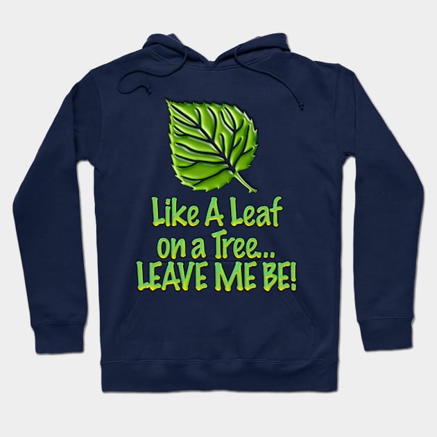 Leave Me Be Hoodie by TakeItUponYourself
